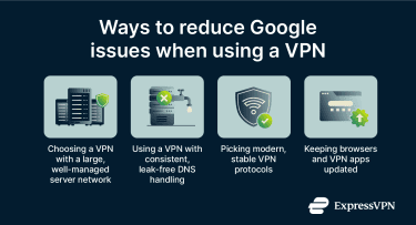 Guidelines for reducing Google issues when using a VPN